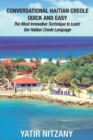 Conversational Haitian Creole Quick and Easy : The Most Innovative Technique to Learn the Haitian Creole Language - Book