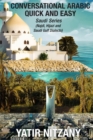 Conversational Arabic Quick and Easy : Saudi Series: Najdi Dialect, Hijazi Dialect, Saudi Gulf Arabic Dialect - Book