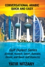 Conversational Arabic Quick and Easy : Gulf Series; Emirati, Saudi Gulf Dialect, Qatari, Kuwaiti, Bahraini, Omani Arabic Dialects - Book