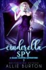 Cinderella Spy : A Glass Slipper Adventure Book 3 - Book