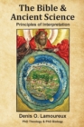 The Bible & Ancient Science : Principles of Interpretation - Book