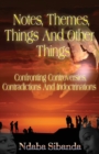 Notes, Themes, Things And Other Things : Confronting Controversies, Contradictions and Indoctrinations - Book