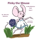 The Little Netherton Books : Pinky the Mouse: Book 4 - Book