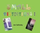 Small Distortions : A Coffee Table Book by Jen Selinsky - Book