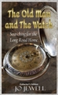 The Old Man and the Watch : Searching For the Long Road Home - Book