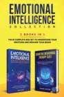 Emotional Intelligence Collection 2-in-1 Bundle : Emotional Intelligence + Cognitive Behavioral Therapy (CBT) - The #1 Complete Box Set to Understand Your Emotions and Reshape Your Brain - Book