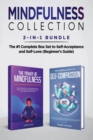 Mindfulness Collection 2-in-1 Bundle : Power of Mindfulness Meditation + Mindful Path to Self-Compassion - The #1 Complete Box Set to Self-Acceptance and Self-Love (Beginner's Guide) - Book