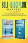 Self-Discipline Mastery 2-in-1 Bundle : Anger Management + Positive Thinking Affirmations - The #1 Complete Box Set to Improve Your Emotional Self-Control and Control Your Anger - Book