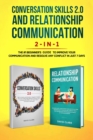 Conversation Skills 2.0 and Relationship Communication 2-in-1 : The #1 Beginner's Guide Set to Improve Your Communication and Resolve Any Conflict in Just 7 days - Book