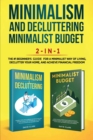 Minimalism Decluttering and Minimalist Budget 2-in-1 Book : The #1 Beginner's Box Set for A Minimalist Way of Living, Declutter Your Home, and Achieve Financial Freedom - Book