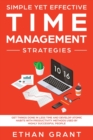 Simple Yet Effective Time management strategies : Get Things Done In Less Time And Develop Atomic Habits With Productivity Methods Used By Highly Successful People - Book