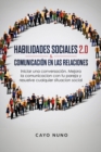 Habilidades Sociales 2.0 & Comunicacion En Las Relaciones : Iniciar Una Conversacion. Mejora La Comunicacion Con Tu Pareja Y Resuelve Cualquier Situacion Social - Book