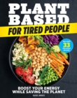 Plant-based For Tired People : Eat Your Way to More Energy! - Book