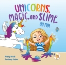 Unicorns, Magic and Slime, Oh My! - Book