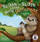 Sloan the Sloth Loves Being Different : A Self-Worth Story - Book