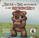 ¿Oscar el Oso aprendera a ser agradecido? : Can Grunt the Grizzly Learn to Be Grateful? (Spanish Edition) - Book