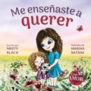 Me ensenaste a querer : You Taught Me Love (Spanish Edition) - Book