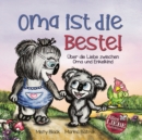 Oma ist die Beste! : Uber die Liebe zwischen Oma und Enkelkind (Grandmas Are for Love German Edition) - Book