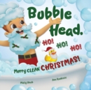 Bubble Head, HO! HO! HO! : Merry Clean Christmas! - Book