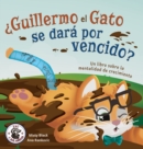 ¿Guillermo el Gato se dara por vencido? : Un libro sobre la mentalidad de crecimiento - Book