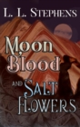 Moon Blood and Salt Flowers - eBook