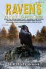 Raven's Flight to Freedom : Odyssey from Wartime Lithuania to Land's End America: A story of Survival Dedicated to Those Who Retained their Humanity Amidst Great Evil. Righteousness Ultimately Prevail - Book