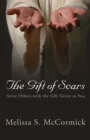 The Gift of Scars : Serve Others with the Gift Given to You - Book