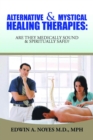 Alternative  & Mystical Healing Therapies : Are They Medically Sound & Spiritually Safe?? - eBook