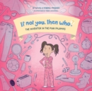 The Inventor in the Pink Pajamas Book 1 in the If Not You, Then Who? series that shows kids 4-10 how ideas become useful inventions (8x8 Print on Demand Soft Cover) - Book