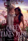 Queen Takes Rose : A Dark Fairy Tale Romance - Book