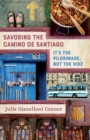 Savoring the Camino de Santiago : It's the Pilgrimage, Not the Hike - Book