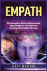Empath : The Complete Guide to Emotional, Psychological, and Spiritual Healing For Sensitive People - Book