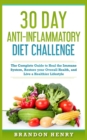 30 Day Anti- Inflammatory Challenge : The Complete Guide to Heal your Immune System, Restore your Overall Health, and Live a Healthier Lifestyle - Book