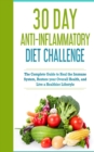 30 Day Anti- Inflammatory Challenge : The Complete Guide to Heal your Immune System, Restore your Overall Health, and Live a Healthier Lifestyle - Book