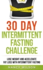 30 Day Intermittent Fasting Challenge : Lose Weight and Accelerate Fat Loss with Intermittent Fasting - Book