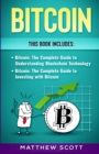 Bitcoin : The Complete Guide to investing with Bitcoin, The Complete Guide to Understanding Blockchain Technology - Book
