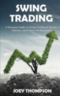 Swing Trading : A Strategic Guide to Swing Trading in Stocks, Options, and Futures for Beginners - Book