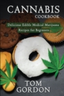 Cannabis Cookbook : Delicious Edible Medical Marijuana Recipes for Beginners - Book
