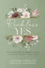 Reckless Yes : Exchanging Worldly Ease for God's Eternal Adventure - Book