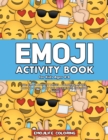 Emoji Activity Book for Kids Ages 4-8 : 60+ Emoji Activity Pages - Coloring, Mazes, Dot-to-Dots, Spot the Difference, Cut-outs & More! - Book