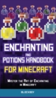 Enchanting and Potions Handbook for Minecraft : Master the Art of Enchanting in Minecraft (Unofficial) - Book