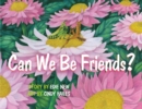 Can We Be Friends? - Book