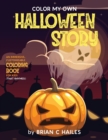 Color My Own Halloween Story : An Immersive, Customizable Coloring Book for Kids (That Rhymes!) - Book