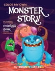 Color My Own Monster Story : An Immersive, Customizable Coloring Book for Kids (That Rhymes!) - Book