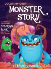 Color My Own Monster Story : An Immersive, Customizable Coloring Book for Kids (That Rhymes!) - Book