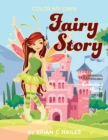 Color My Own Fairy Story : An Immersive, Customizable Coloring Book for Kids (That Rhymes!) - Book