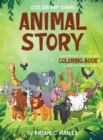 Color My Own Animal Story : An Immersive, Customizable Coloring Book for Kids (That Rhymes!) - Book