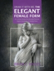 Draw It With Me - The Elegant Female Form : An Intimate Study of the Beautiful Feminine Figure in Varied Chic & Classical Poses - Book