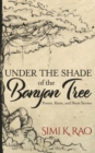 Under the Shade of the Banyan Tree : Poems, Rants, and Short Stories - Book