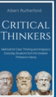 Critical Thinkers : Methods for Clear Thinking and Analysis in Everyday Situations from the Greatest Thinkers in History - Book